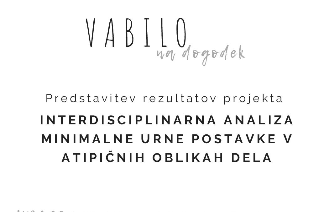 Predstavitev rezultatov projekta Interdisciplinarna analiza minimalne urne postavke v atipičnih oblikah dela